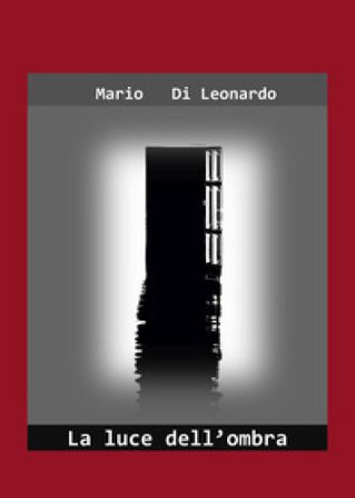 La luce dell'ombra Mario Di Leonardo