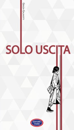 Solo uscita. Nuova ediz. Grazia Galavotti