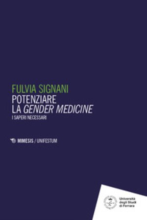 Potenziare la gender medicine. I saperi necessari Fulvia Signani