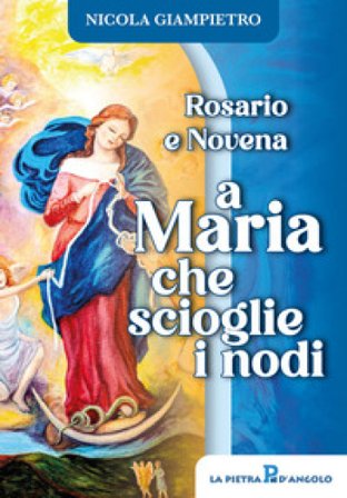 Rosario e novena a Maria che scioglie i nodi Nicola Giampietro