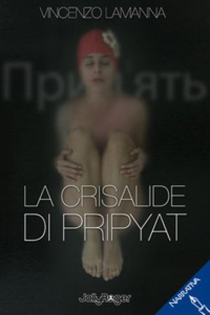 La crisalide di Pripyat Vincenzo Lamanna