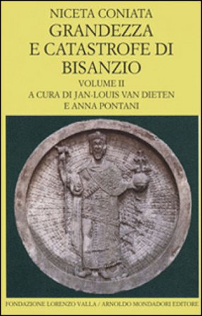 Grandezza e catastrofe di Bisanzio. Testo greco a fronte. Vol. 2: Libri IX-XIV Niceta Coniata