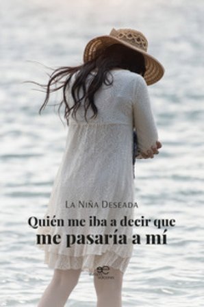 Quién me iba a decir que me pasaría a mí La niña deseada