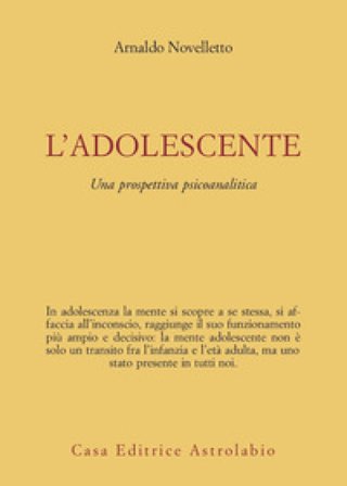 L'adolescente. Una prospettiva psicoanalitica Arnaldo Novelletto