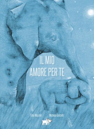 Il mio amore per te. Ediz. a colori Elisa Mazzoli