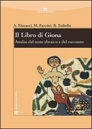 Il libro di Giona. Analisi del testo ebraico e del racconto Alviero Niccacci