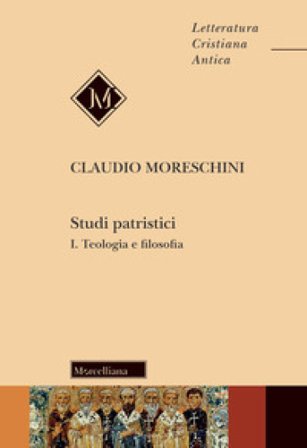 Studi patristici. Vol. 1: Teologia e filosofia Claudio Moreschini
