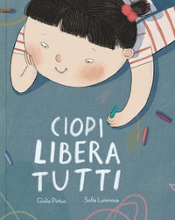 Ciopi libera tutti. Ediz. a colori Sofía Luminosa