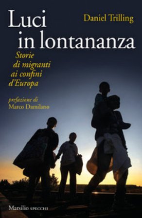 Luci in lontananza. Storie di migranti ai confini d'Europa Daniel Trilling