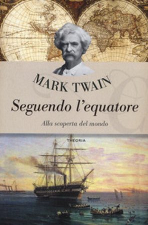 Seguendo l'Equatore. Alla scoperta del mondo Mark Twain