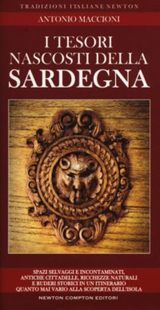 I tesori nascosti della Sardegna. Spazi selvaggi e incontaminati, antiche cittadelle, ricchezze naturali e ruderi storici in un itinerario quanto mai 
