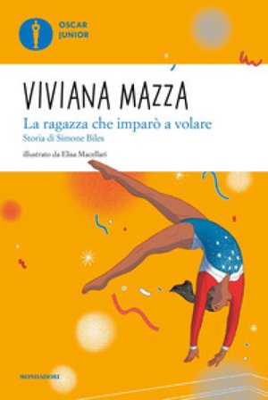 La ragazza che imparò a volare. Storia di Simone Biles Viviana Mazza