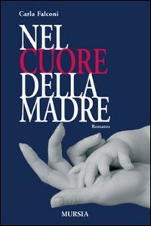 Nel cuore della madre Carla Falconi