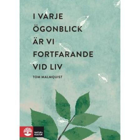 I varje ögonblick är vi fortfarande vid liv 9789127148734