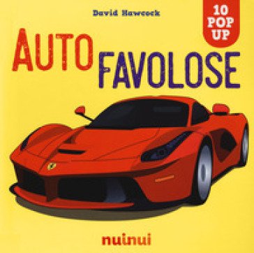 Auto favolose. Ediz. a colori David Hawcock