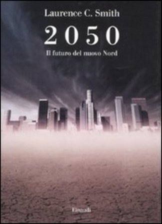 2050. Il futuro del nuovo Nord Laurence C. Smith