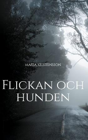 Flickan och hunden - Bok av Maria Kristensson - Inbunden