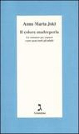 Il colore madreperla. Un romanzo per ragazzi e per quasi tutti gli adulti Anna Maria Jokl