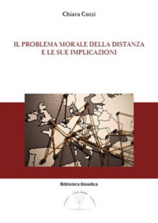 Il problema morale della distanza e le sue implicazioni Chiara Cozzi
