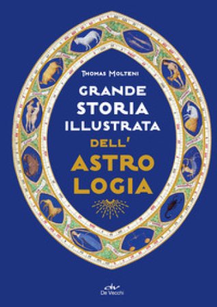 Grande storia illustrata dell'astrologia Thomas Molteni