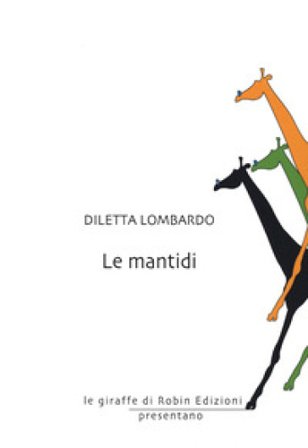 Le mantidi Diletta Lombardo