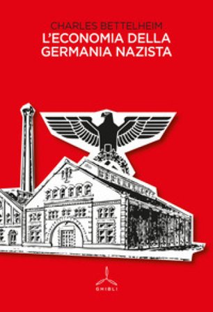 L'economia della Germania nazista Charles Bettelheim