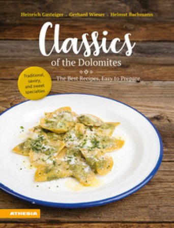 Classics of the Dolomites. The best recipes, easy to prepare Heinrich Gasteiger