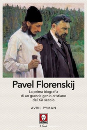 Pavel Florenskij. La prima biografia di un grande genio cristiano del XX secolo. Nuova ediz. Avril Pyman