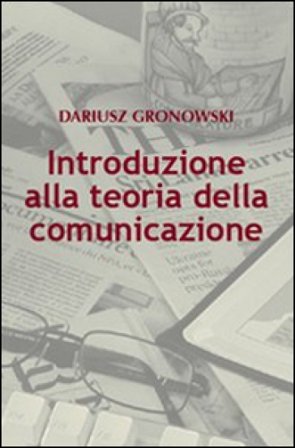 Introduzione alla teoria della comunicazione Dariusz Gronowski