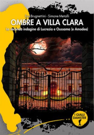 Ombre a Villa Clara. La seconda indagine di Lucrezia e Oussama (e Amodeo) Eva Brugnettini
