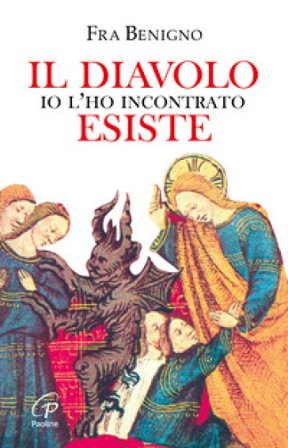 Il diavolo esiste, io l'ho incontrato Benigno (Fra)
