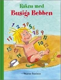 Räkna med Busiga Bebben - Bok av Thomas Svensson - Inbunden