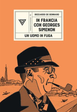 In Francia con Georges Simenon. Un uomo in fuga Riccardo De Gennaro