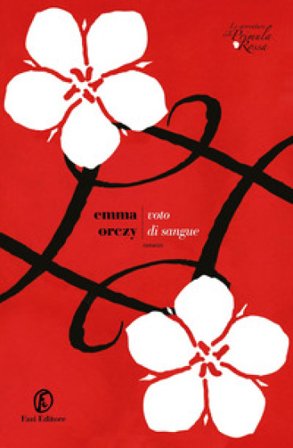 Voto di sangue. Le avventure della Primula Rossa Emma Orczy