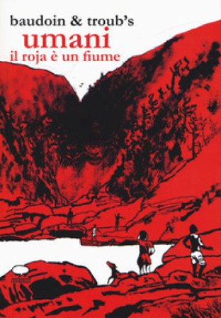 Umani. Il Roja è un fiume Edmond Baudoin