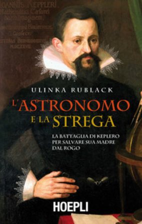 L'astronomo e la strega. La battaglia di Keplero per salvare sua madre dal rogo Ulinka Rublack