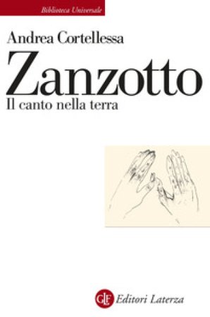 Zanzotto. Il canto nella terra Andrea Cortellessa