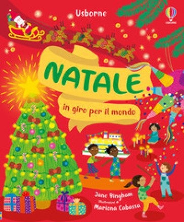 Natale in giro per il mondo. Ediz. illustrata Jane Bingham