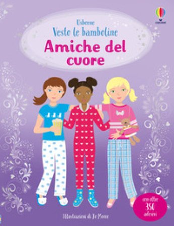 Amiche del cuore. Con adesivi. Ediz. a colori Lucy Bowman
