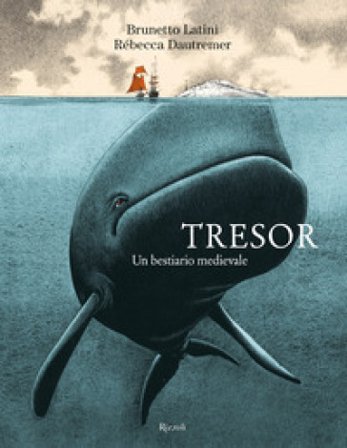Tresor. Un bestiario medievale. Ediz. a colori Brunetto Latini