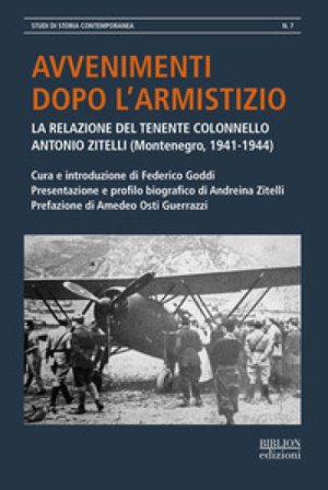 Avvenimenti dopo l'armistizio. La relazione del tenente colonnello Antonio Zitelli (Montenegro, 1941-1944)
