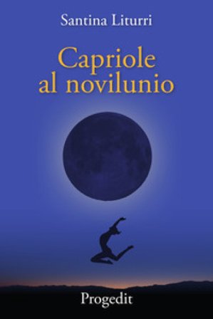 Capriole al novilunio. Racconti tra lune nuove insidiose e bugiarde Santina Liturri