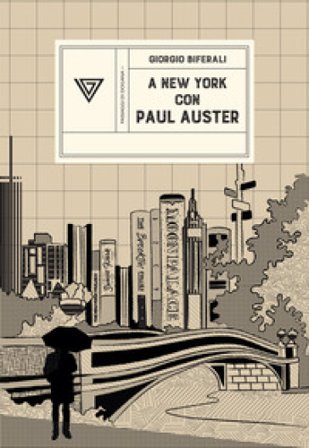 A New York con Paul Auster. Sentirsi al centro del mondo Giorgio Biferali