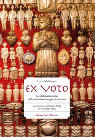 Ex voto. La millenaria storia della devozione per grazia ricevuta Lucia Malafronte