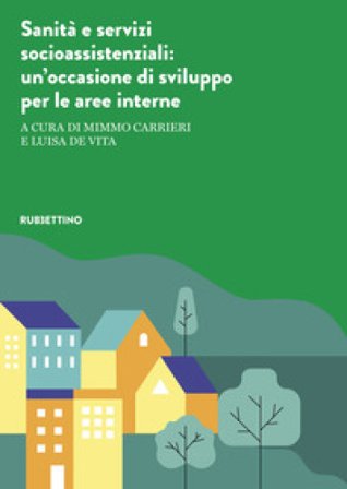 Sanità e servizi socioassistenziali. Un'occasione di sviluppo per le aree interne