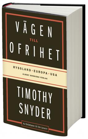 Vägen till ofrihet : Ryssland, Europa och USA - Bok av Timothy Snyder - Inbunden
