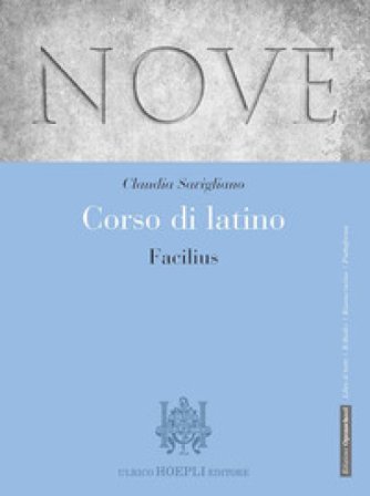 Nove. Corso di latino. Facilius. Per i Licei e gli Ist. magistrali. Con e-book. Con espansione online Claudia Savigliano