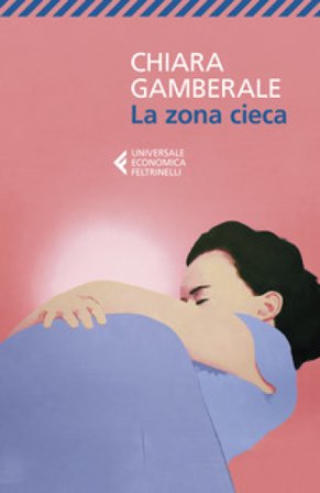 La zona cieca Chiara Gamberale