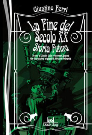 La fine del secolo XX. Storia futura Giustino Ferri