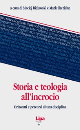 Storia e teologia all'incrocio. Orizzonti e percorsi di una disciplina